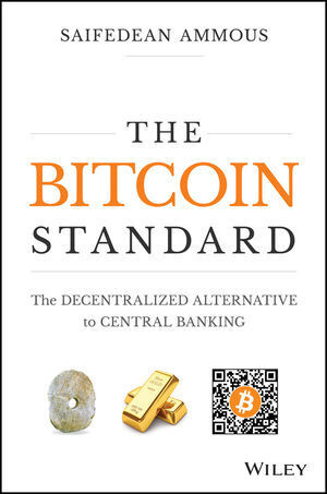 the bitcoin standard: the decentralized alternative to central banking