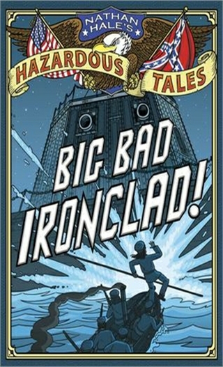 READ/DOWNLOAD=* Big Bad Ironclad! (Nathan Haleâ€™s Hazardous Tales, #2 ...