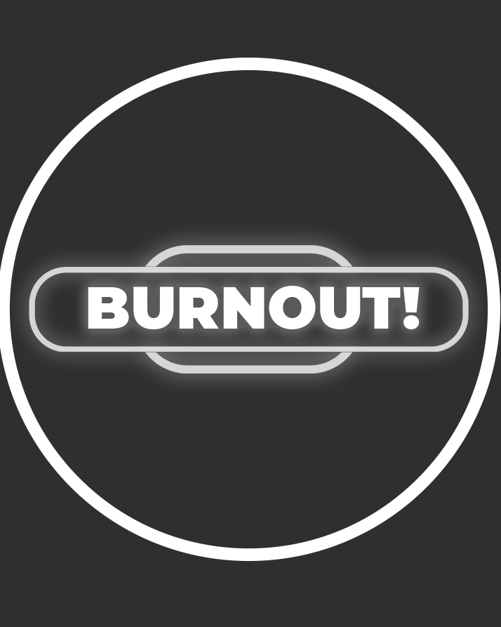 BURNOUT!